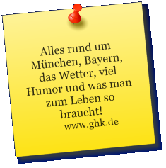 Alles rund um Mnchen, Bayern, das Wetter, viel Humor und was man zum Leben so braucht!        www.ghk.de