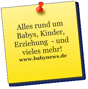 Alles rund um Babys, Kinder, Erziehung  - und vieles mehr! www.babynews.de